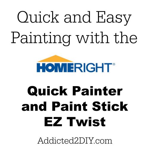 Quick and Easy Painting with the HomeRight Quick Painter and PaintStick EZTwist Addicted 2 DIY